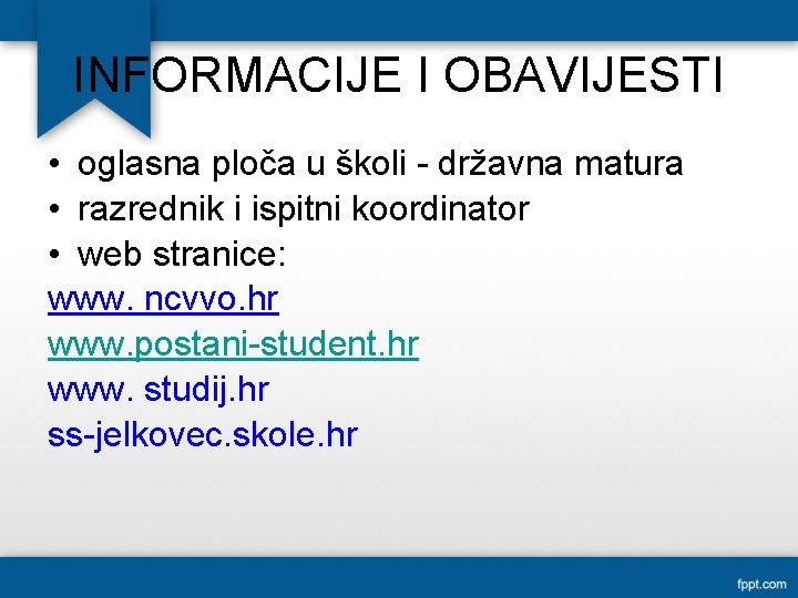 INFORMACIJE I OBAVIJESTI • oglasna ploča u školi - državna matura • razrednik i