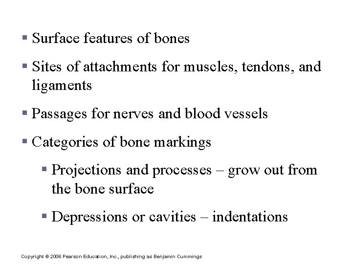 Bone Markings § Surface features of bones § Sites of attachments for muscles, tendons,