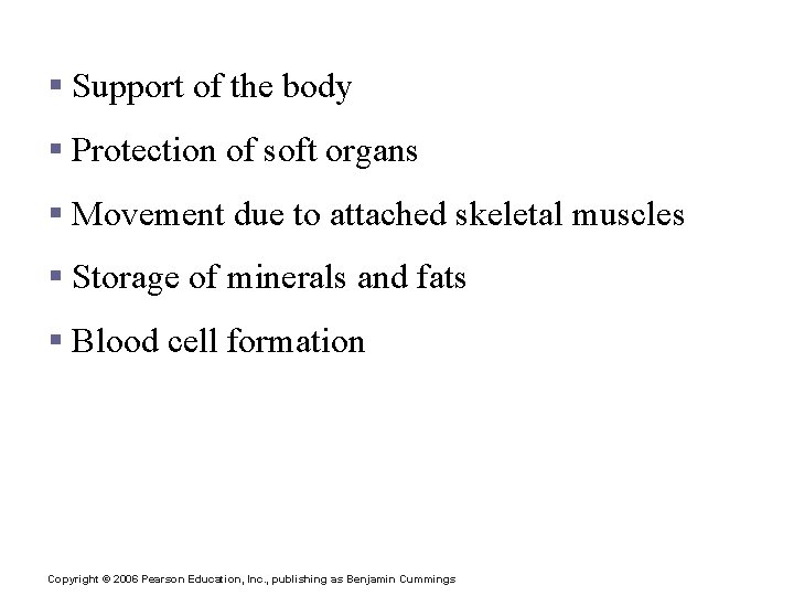 Functions of Bones § Support of the body § Protection of soft organs §