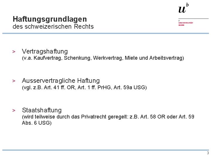 Haftungsgrundlagen des schweizerischen Rechts > Vertragshaftung (v. a. Kaufvertrag, Schenkung, Werkvertrag, Miete und Arbeitsvertrag)