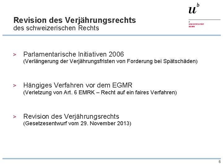 Revision des Verjährungsrechts des schweizerischen Rechts > Parlamentarische Initiativen 2006 (Verlängerung der Verjährungsfristen von