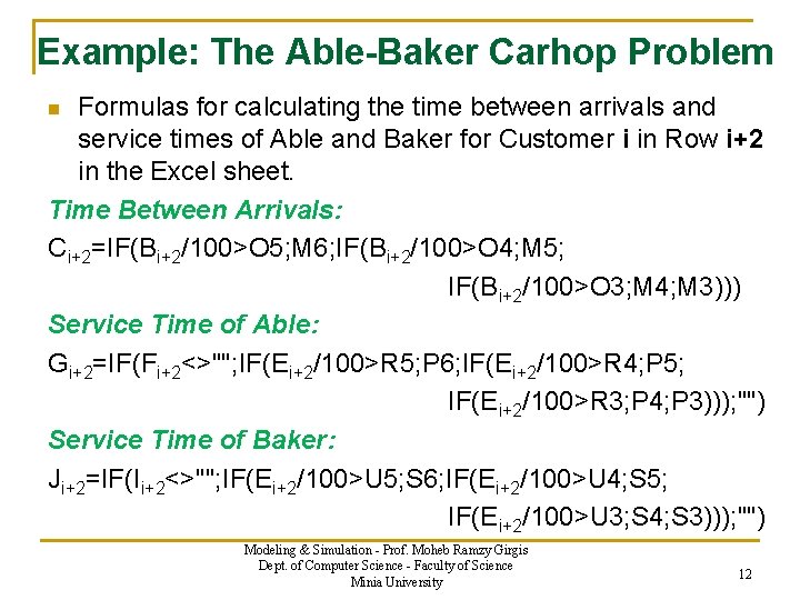 Example: The Able-Baker Carhop Problem Formulas for calculating the time between arrivals and service