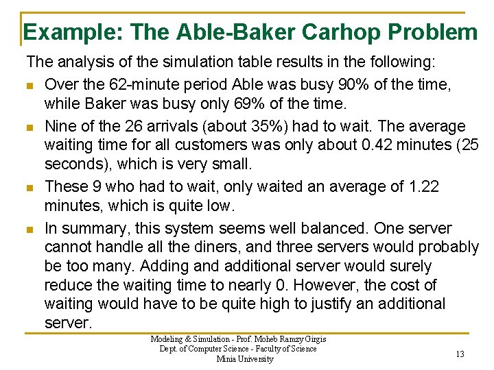 Example: The Able-Baker Carhop Problem The analysis of the simulation table results in the
