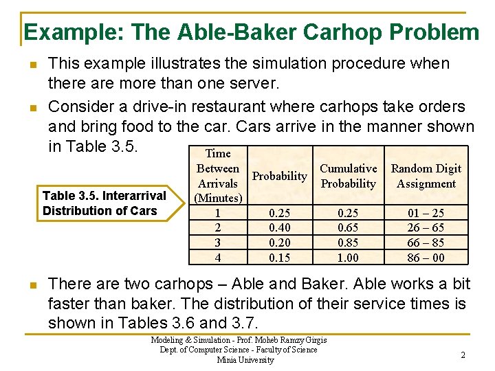 Example: The Able-Baker Carhop Problem n n This example illustrates the simulation procedure when