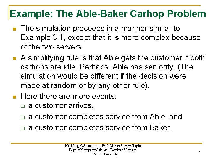 Example: The Able-Baker Carhop Problem n n n The simulation proceeds in a manner