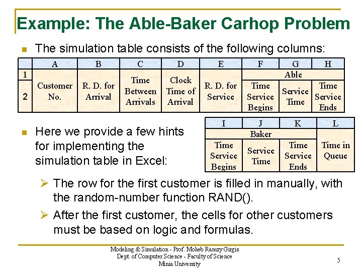 Example: The Able-Baker Carhop Problem n The simulation table consists of the following columns: