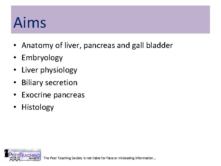 Aims • • • Anatomy of liver, pancreas and gall bladder Embryology Liver physiology Aims • • • Anatomy of liver, pancreas and gall bladder Embryology Liver physiology