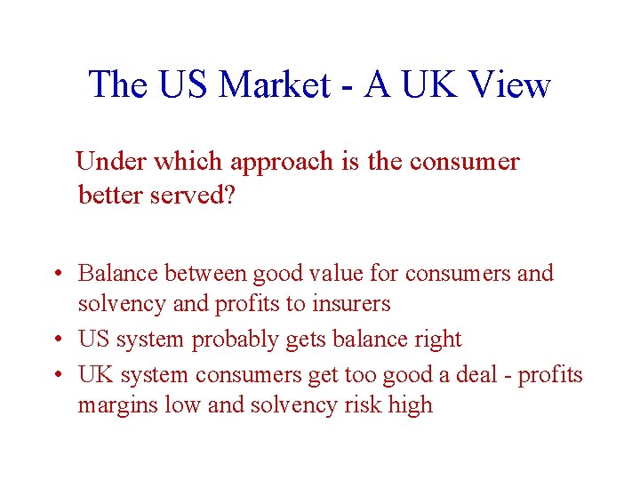 The US Market - A UK View Under which approach is the consumer better