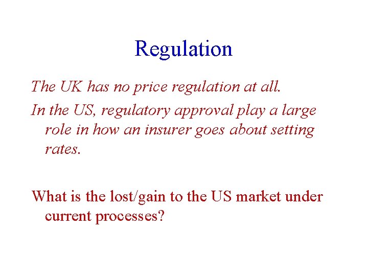 Regulation The UK has no price regulation at all. In the US, regulatory approval