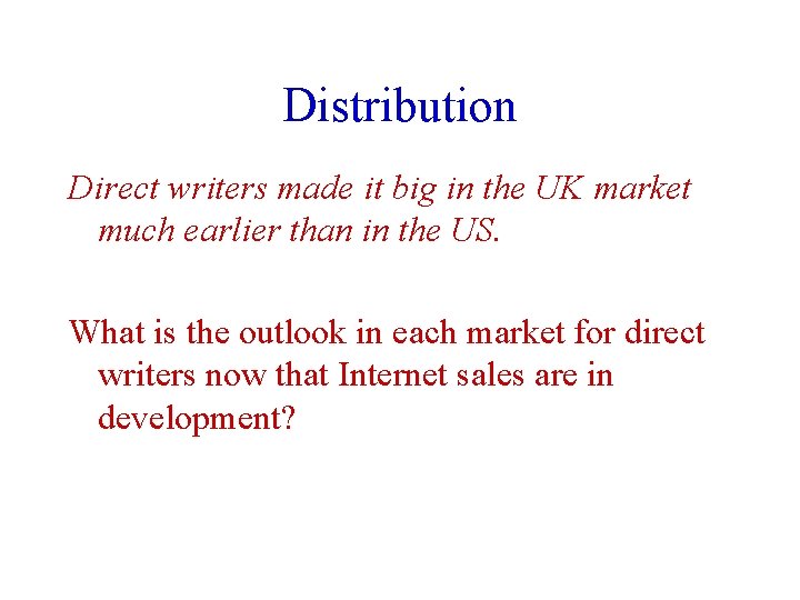 Distribution Direct writers made it big in the UK market much earlier than in