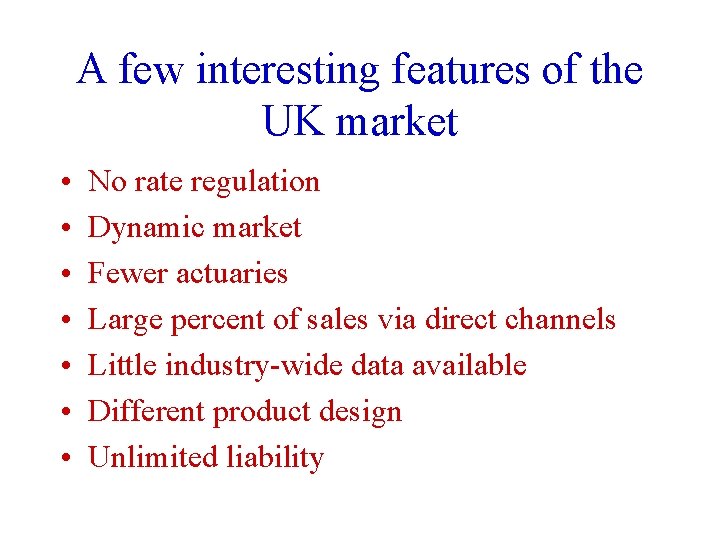 A few interesting features of the UK market • • No rate regulation Dynamic