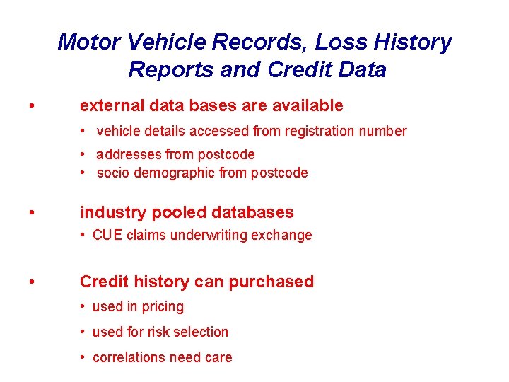 Motor Vehicle Records, Loss History Reports and Credit Data • external data bases are