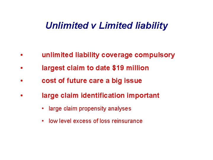 Unlimited v Limited liability • unlimited liability coverage compulsory • largest claim to date