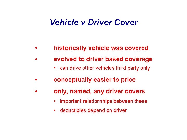 Vehicle v Driver Cover • historically vehicle was covered • evolved to driver based