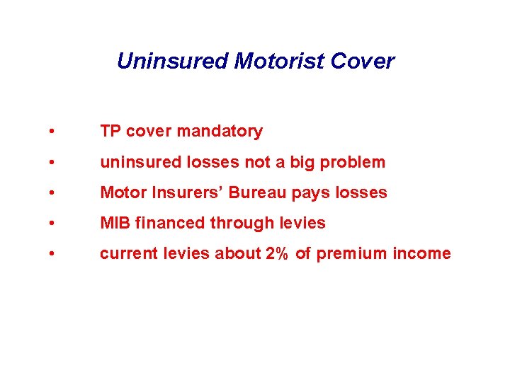 Uninsured Motorist Cover • TP cover mandatory • uninsured losses not a big problem