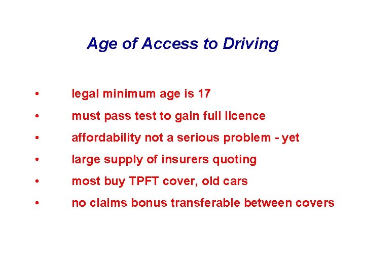 Age of Access to Driving • legal minimum age is 17 • must pass