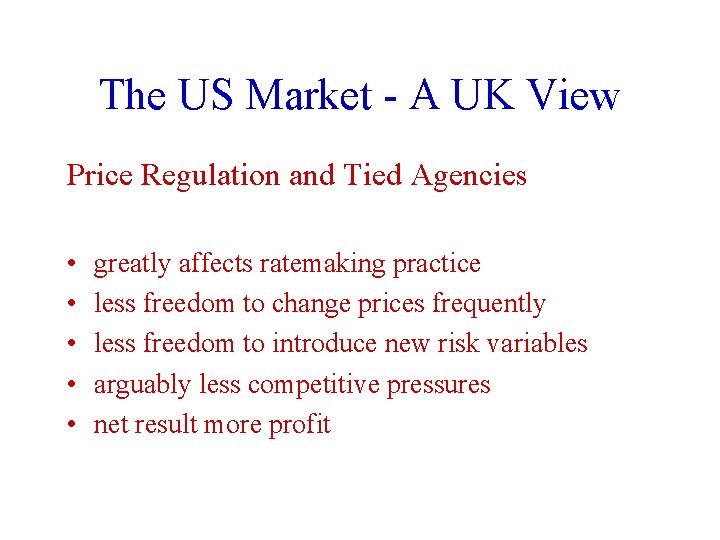 The US Market - A UK View Price Regulation and Tied Agencies • •