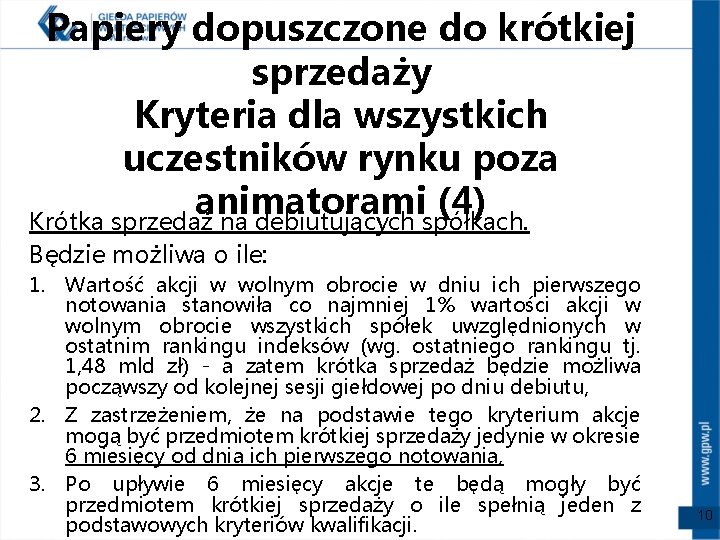 Papiery dopuszczone do krótkiej sprzedaży Kryteria dla wszystkich uczestników rynku poza animatorami (4) Krótka