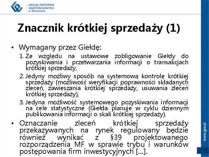 Znacznik krótkiej sprzedaży (1) • Wymagany przez Giełdę: 1. Ze względu na ustawowe zobligowanie