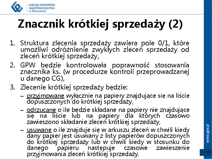 Znacznik krótkiej sprzedaży (2) 1. Struktura zlecenia sprzedaży zawiera pole 0/1, które umożliwi odróżnienie