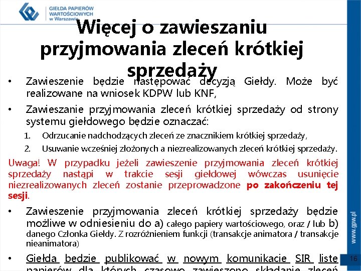  • • Więcej o zawieszaniu przyjmowania zleceń krótkiej sprzedaży Zawieszenie będzie następować decyzją