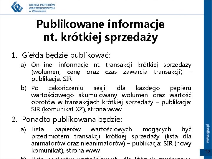 Publikowane informacje nt. krótkiej sprzedaży 1. Giełda będzie publikować: a) On-line: informacje nt. transakcji