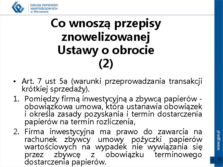 Co wnoszą przepisy znowelizowanej Ustawy o obrocie (2) • Art. 7 ust 5 a