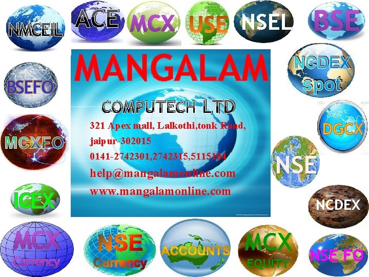 NMCEIL ACE MCX BSEFO MANGALAM MCXFO ICEX MCX Currency NSEL BSE NCDEX spot COMPUTECH