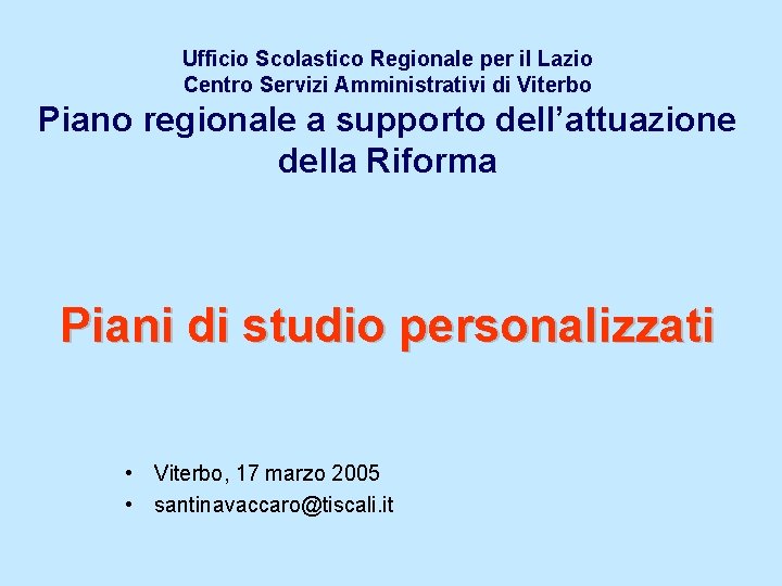 Ufficio Scolastico Regionale per il Lazio Centro Servizi Amministrativi di Viterbo Piano regionale a