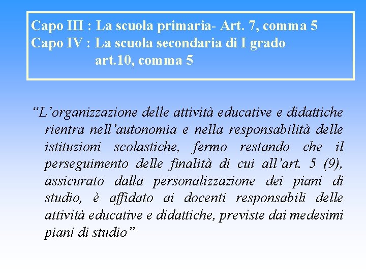 Capo III : La scuola primaria- Art. 7, comma 5 Capo IV : La