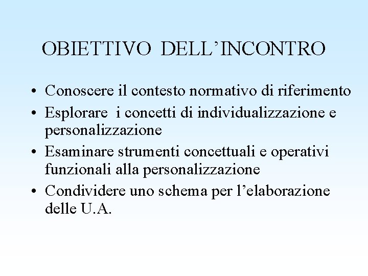 OBIETTIVO DELL’INCONTRO • Conoscere il contesto normativo di riferimento • Esplorare i concetti di