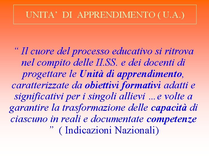 UNITA’ DI APPRENDIMENTO ( U. A. ) “ Il cuore del processo educativo si