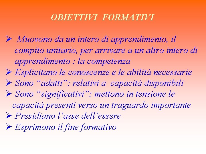 OBIETTIVI FORMATIVI Ø Muovono da un intero di apprendimento, il compito unitario, per arrivare