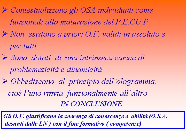 Ø Contestualizzano gli OSA individuati come funzionali alla maturazione del P. E. CU. P