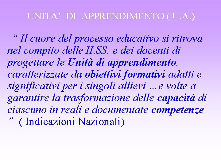 UNITA’ DI APPRENDIMENTO ( U. A. ) “ Il cuore del processo educativo si