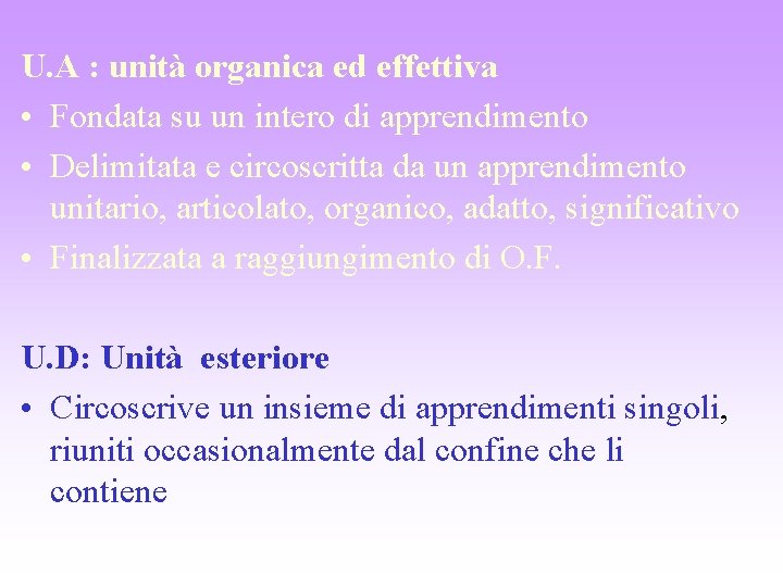 U. A : unità organica ed effettiva • Fondata su un intero di apprendimento