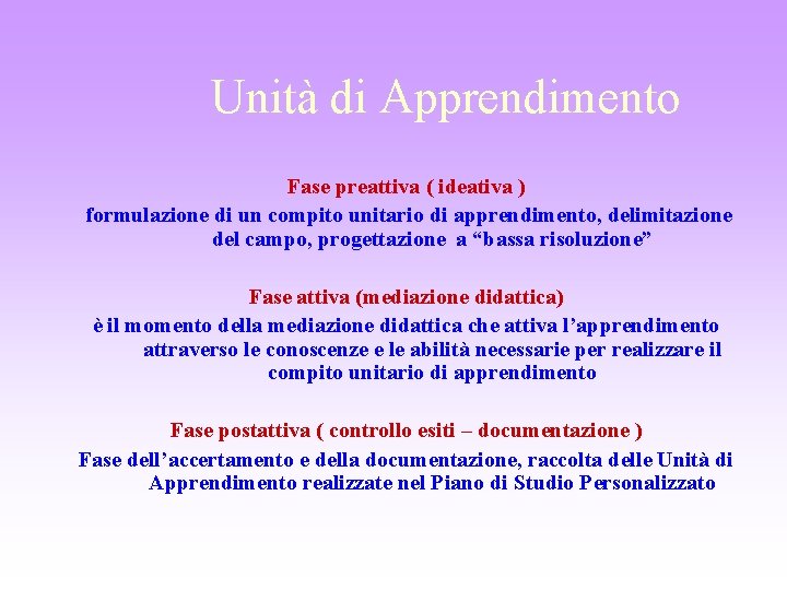 Unità di Apprendimento Fase preattiva ( ideativa ) formulazione di un compito unitario di