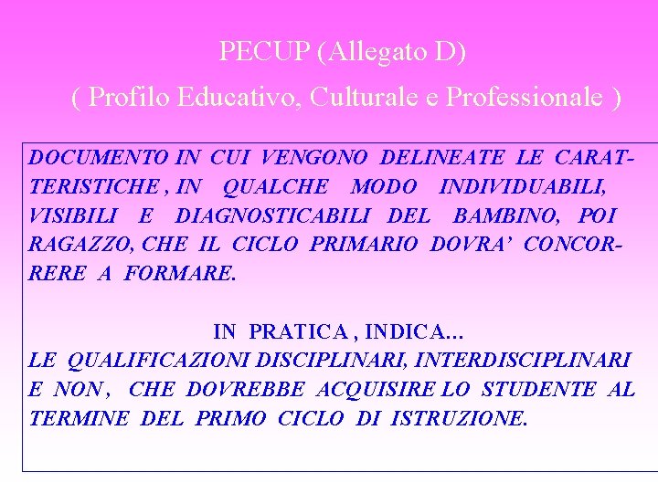 PECUP (Allegato D) ( Profilo Educativo, Culturale e Professionale ) DOCUMENTO IN CUI VENGONO