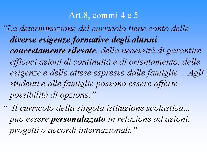 Art. 8, commi 4 e 5 “La determinazione del curricolo tiene conto delle diverse