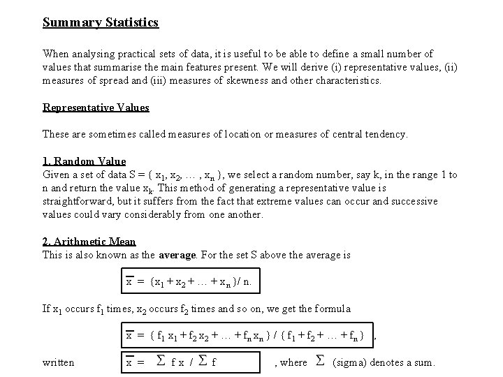 Summary Statistics When analysing practical sets of data, it is useful to be able Summary Statistics When analysing practical sets of data, it is useful to be able