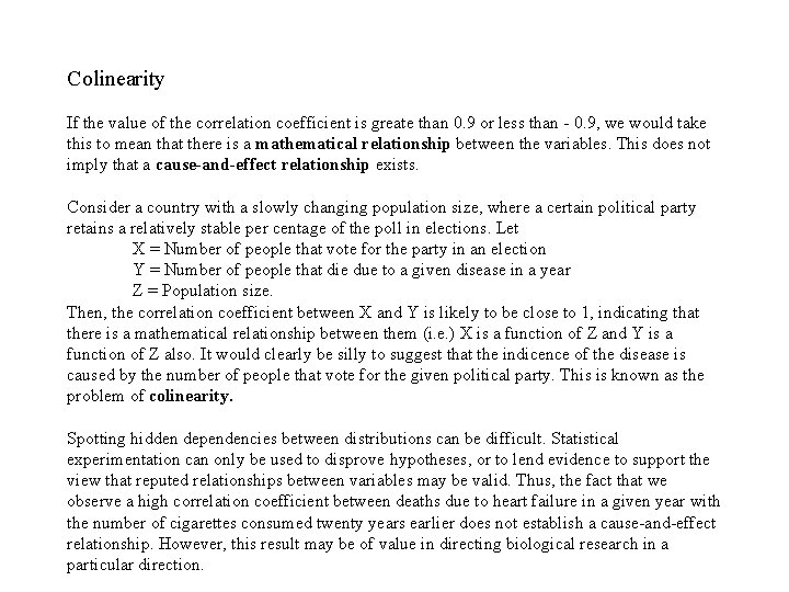 Colinearity If the value of the correlation coefficient is greate than 0. 9 or Colinearity If the value of the correlation coefficient is greate than 0. 9 or
