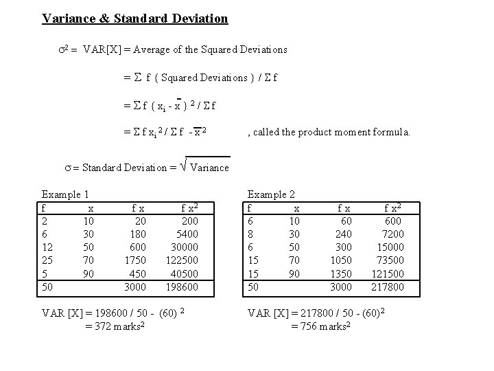 Variance & Standard Deviation s 2 = VAR[X] = Average of the Squared Deviations
