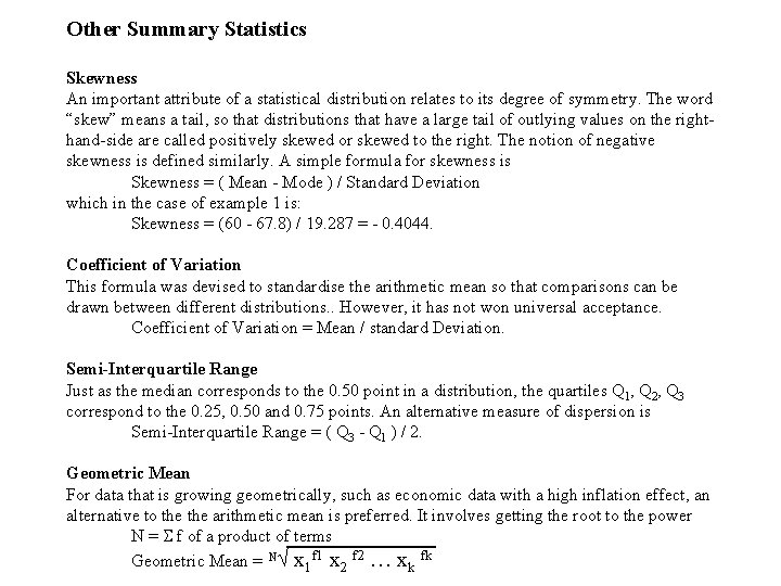 Other Summary Statistics Skewness An important attribute of a statistical distribution relates to its Other Summary Statistics Skewness An important attribute of a statistical distribution relates to its
