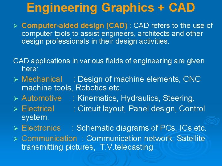 Engineering Graphics + CAD Ø Computer-aided design (CAD) : CAD refers to the use