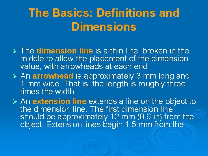 The Basics: Definitions and Dimensions The dimension line is a thin line, broken in