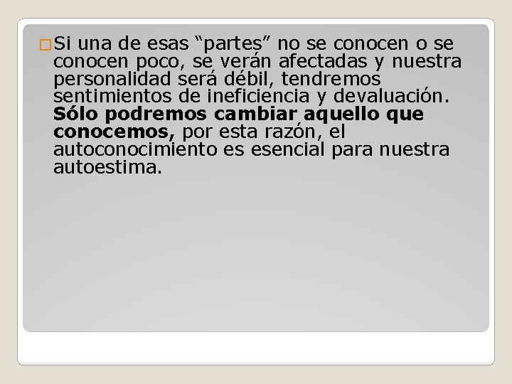 �Si una de esas “partes” no se conocen poco, se verán afectadas y nuestra