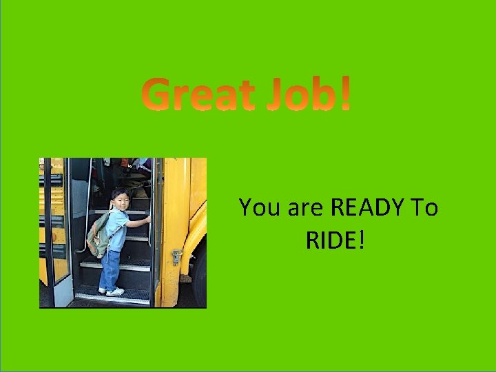You are READY To RIDE! 