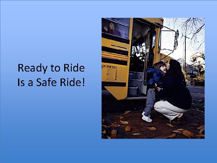 Ready to Ride Is a Safe Ride! 