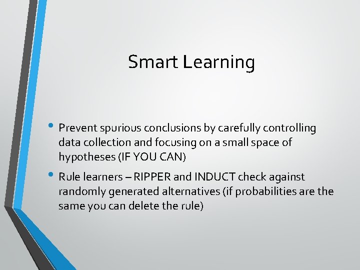Smart Learning • Prevent spurious conclusions by carefully controlling data collection and focusing on
