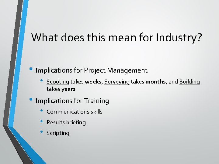 What does this mean for Industry? • Implications for Project Management • Scouting takes